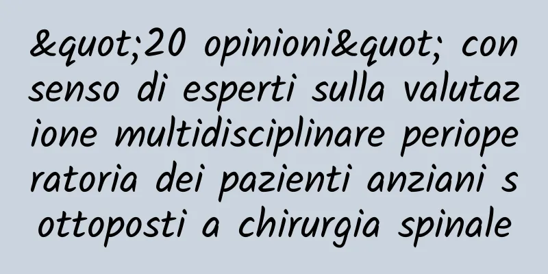 "20 opinioni" consenso di esperti sulla valutazione multidisciplinare perioperatoria dei pazienti anziani sottoposti a chirurgia spinale