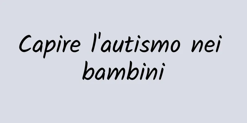 Capire l'autismo nei bambini