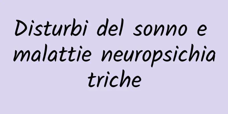 Disturbi del sonno e malattie neuropsichiatriche