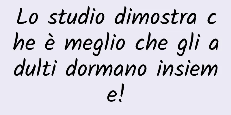 Lo studio dimostra che è meglio che gli adulti dormano insieme!