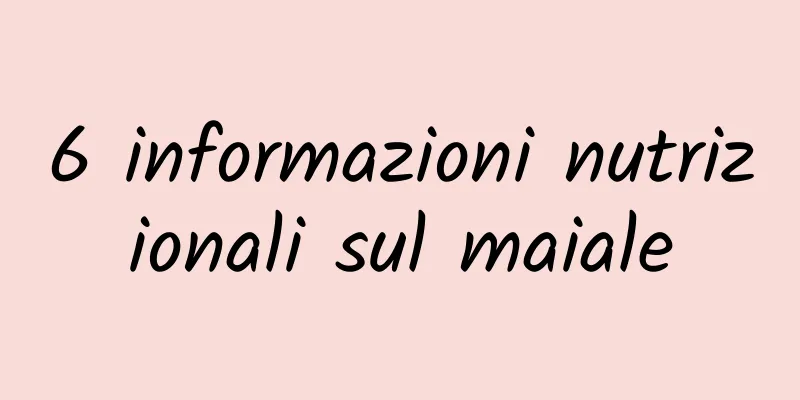 6 informazioni nutrizionali sul maiale