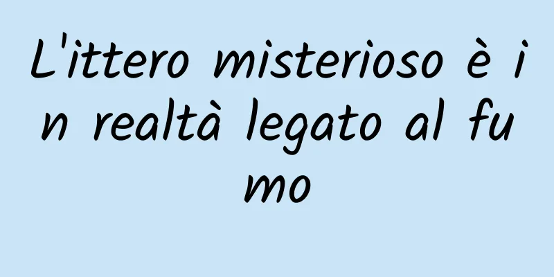 L'ittero misterioso è in realtà legato al fumo