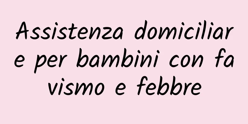 Assistenza domiciliare per bambini con favismo e febbre
