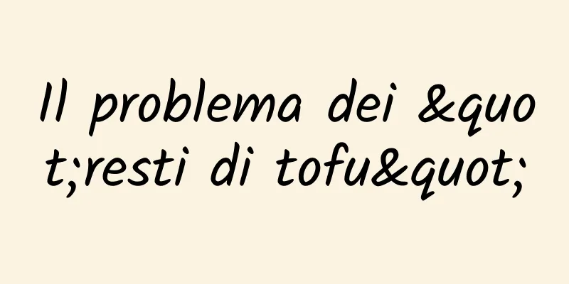 Il problema dei "resti di tofu"