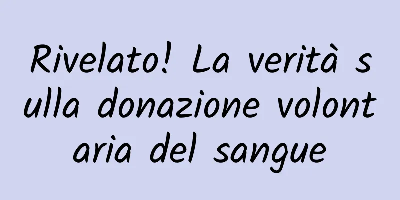 Rivelato! La verità sulla donazione volontaria del sangue