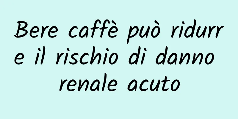 Bere caffè può ridurre il rischio di danno renale acuto