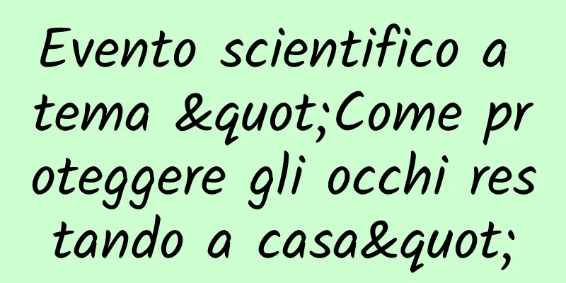 Evento scientifico a tema "Come proteggere gli occhi restando a casa"