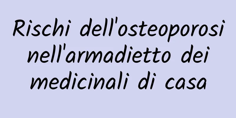 Rischi dell'osteoporosi nell'armadietto dei medicinali di casa
