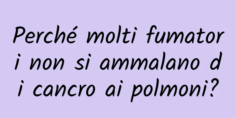 Perché molti fumatori non si ammalano di cancro ai polmoni?