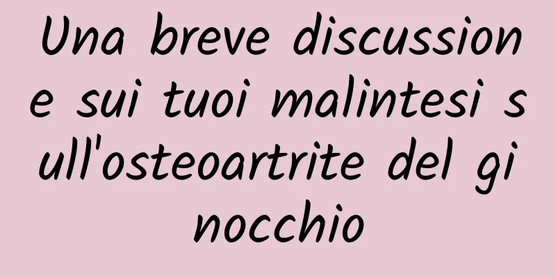 Una breve discussione sui tuoi malintesi sull'osteoartrite del ginocchio