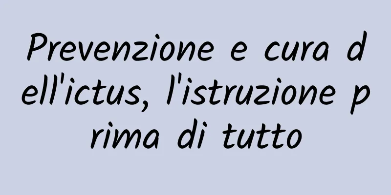 Prevenzione e cura dell'ictus, l'istruzione prima di tutto