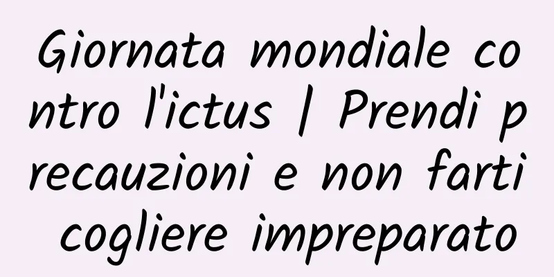 Giornata mondiale contro l'ictus | Prendi precauzioni e non farti cogliere impreparato