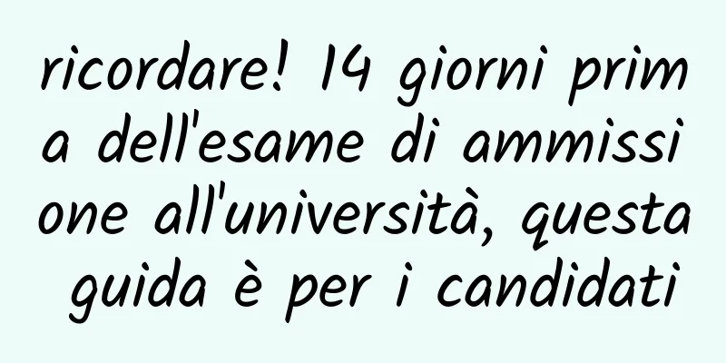 ricordare! 14 giorni prima dell'esame di ammissione all'università, questa guida è per i candidati