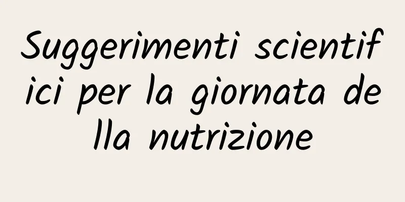 Suggerimenti scientifici per la giornata della nutrizione
