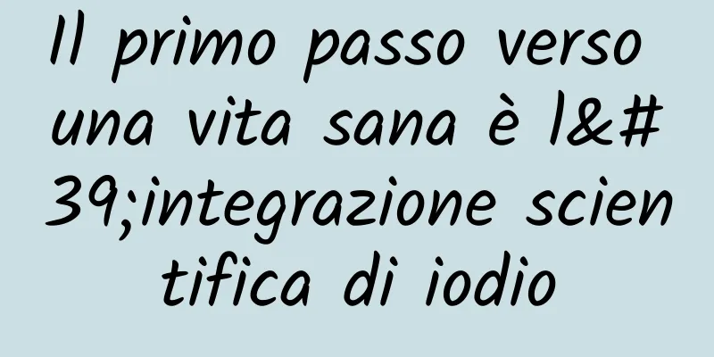 Il primo passo verso una vita sana è l'integrazione scientifica di iodio