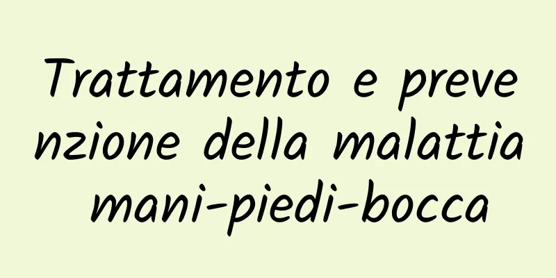 Trattamento e prevenzione della malattia mani-piedi-bocca