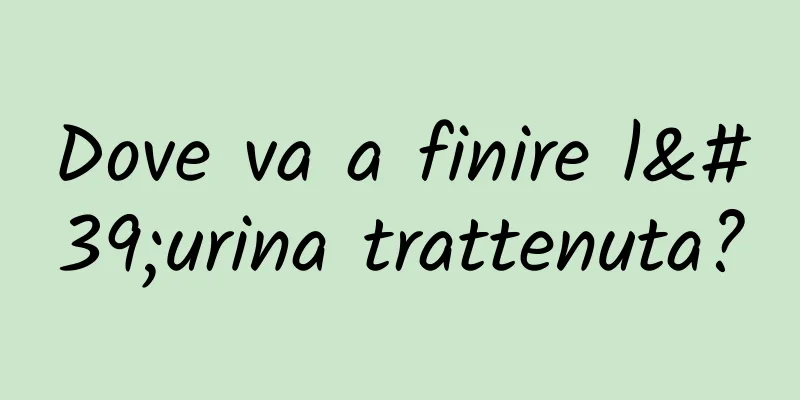 Dove va a finire l'urina trattenuta?