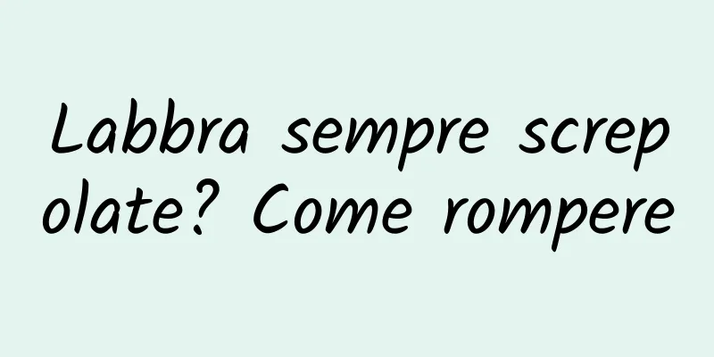 Labbra sempre screpolate? Come rompere