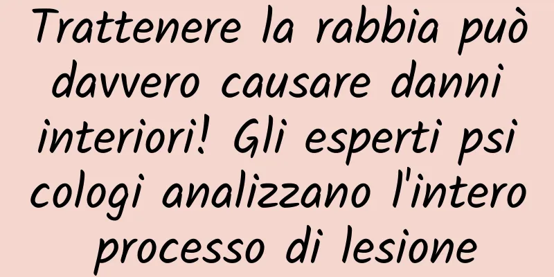 Trattenere la rabbia può davvero causare danni interiori! Gli esperti psicologi analizzano l'intero processo di lesione