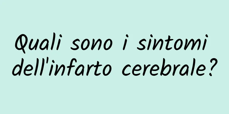 Quali sono i sintomi dell'infarto cerebrale?