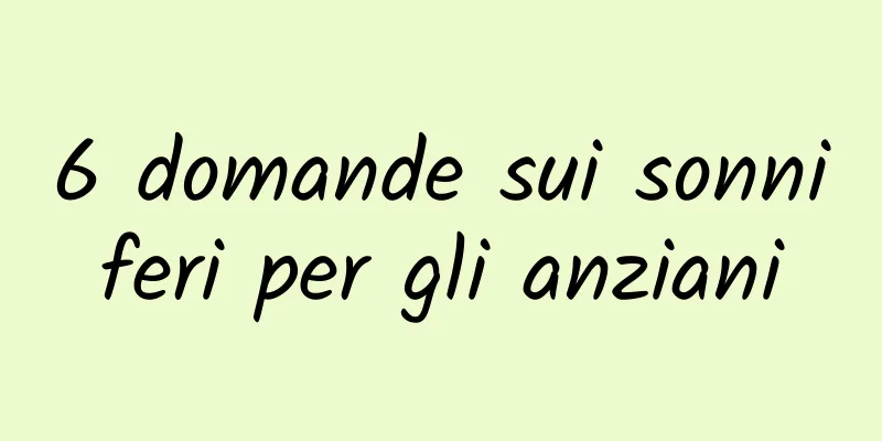 6 domande sui sonniferi per gli anziani