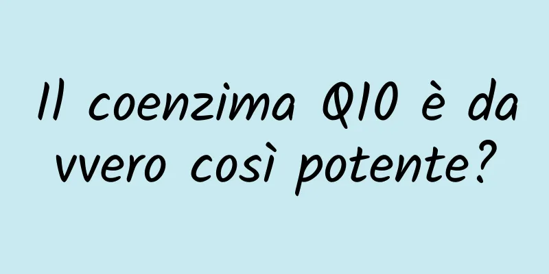 Il coenzima Q10 è davvero così potente?