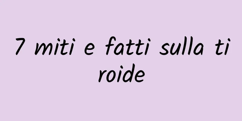 7 miti e fatti sulla tiroide