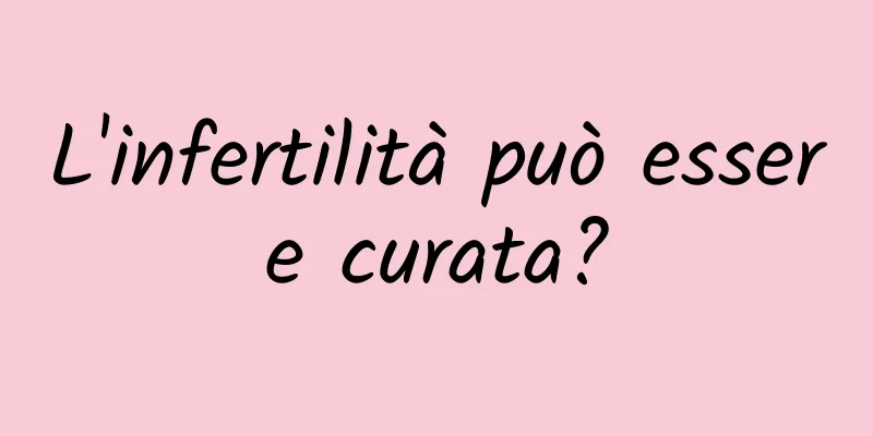 L'infertilità può essere curata?