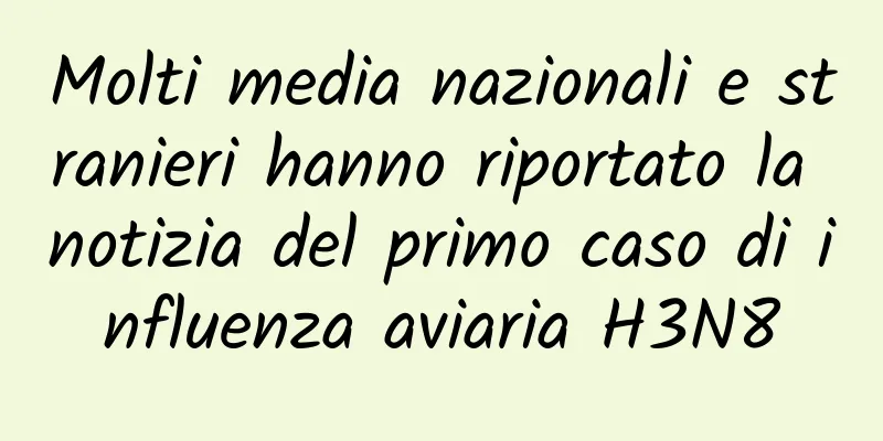 Molti media nazionali e stranieri hanno riportato la notizia del primo caso di influenza aviaria H3N8