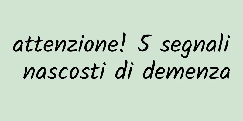 attenzione! 5 segnali nascosti di demenza