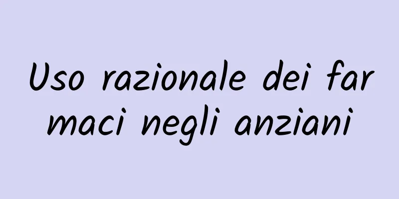 Uso razionale dei farmaci negli anziani