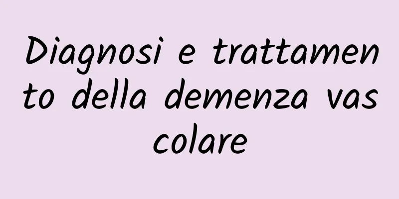 Diagnosi e trattamento della demenza vascolare