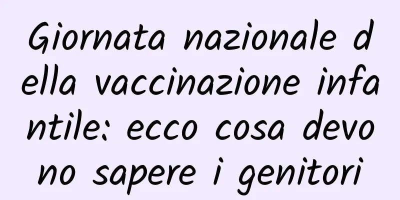 Giornata nazionale della vaccinazione infantile: ecco cosa devono sapere i genitori