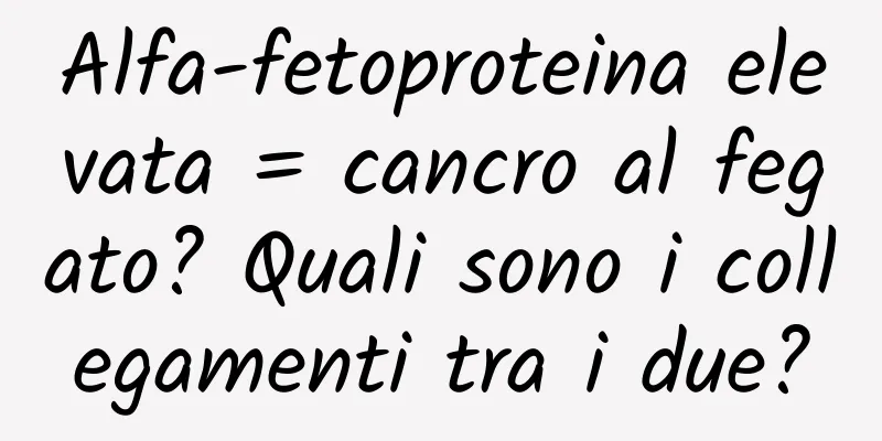 Alfa-fetoproteina elevata = cancro al fegato? Quali sono i collegamenti tra i due?