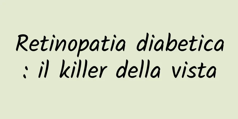 Retinopatia diabetica: il killer della vista