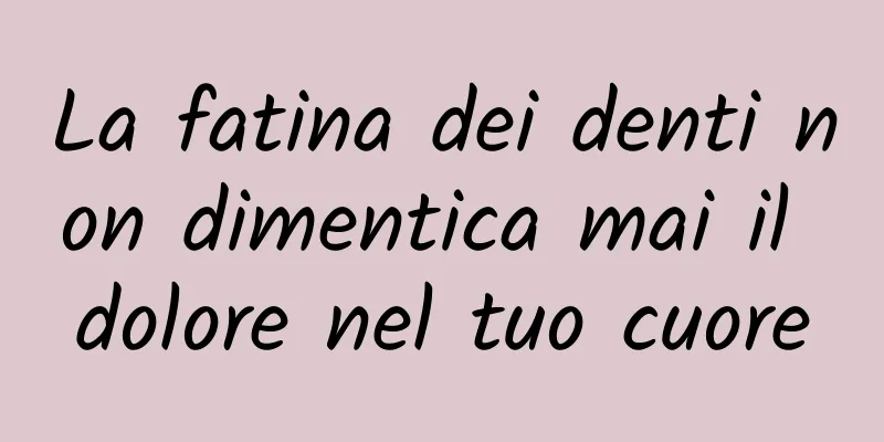 La fatina dei denti non dimentica mai il dolore nel tuo cuore