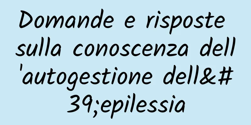 Domande e risposte sulla conoscenza dell'autogestione dell'epilessia