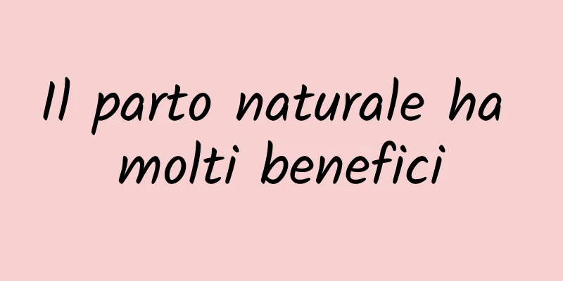 Il parto naturale ha molti benefici
