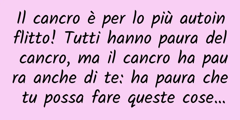 Il cancro è per lo più autoinflitto! Tutti hanno paura del cancro, ma il cancro ha paura anche di te: ha paura che tu possa fare queste cose…