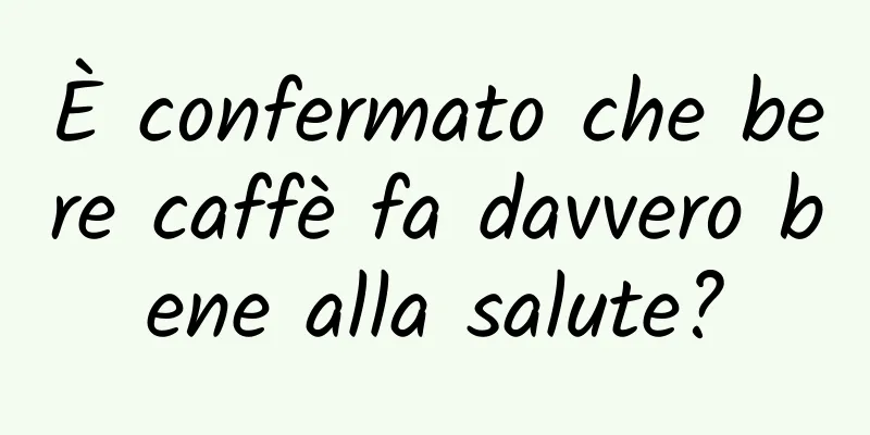 È confermato che bere caffè fa davvero bene alla salute?