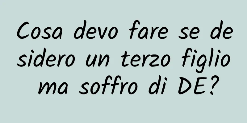 Cosa devo fare se desidero un terzo figlio ma soffro di DE?