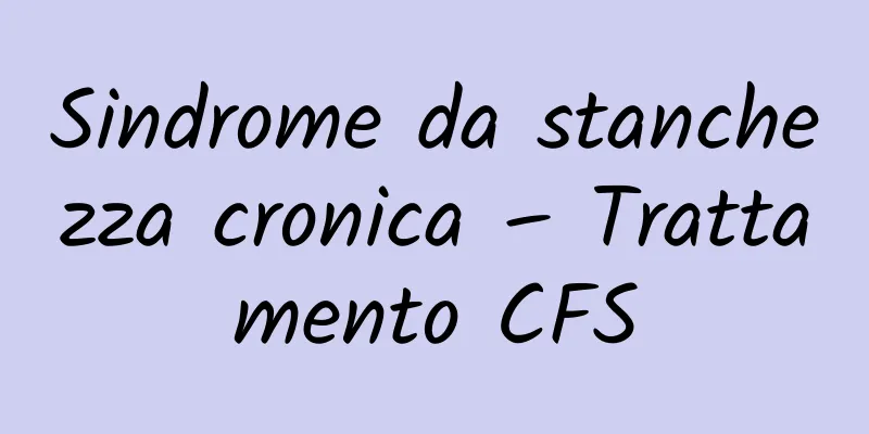 Sindrome da stanchezza cronica – Trattamento CFS
