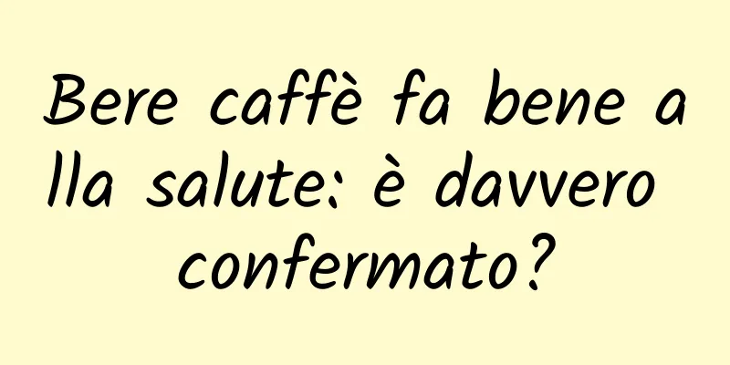Bere caffè fa bene alla salute: è davvero confermato?