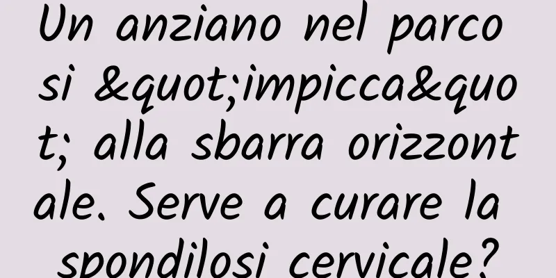 Un anziano nel parco si "impicca" alla sbarra orizzontale. Serve a curare la spondilosi cervicale?