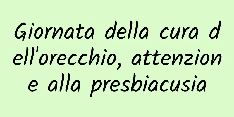 Giornata della cura dell'orecchio, attenzione alla presbiacusia