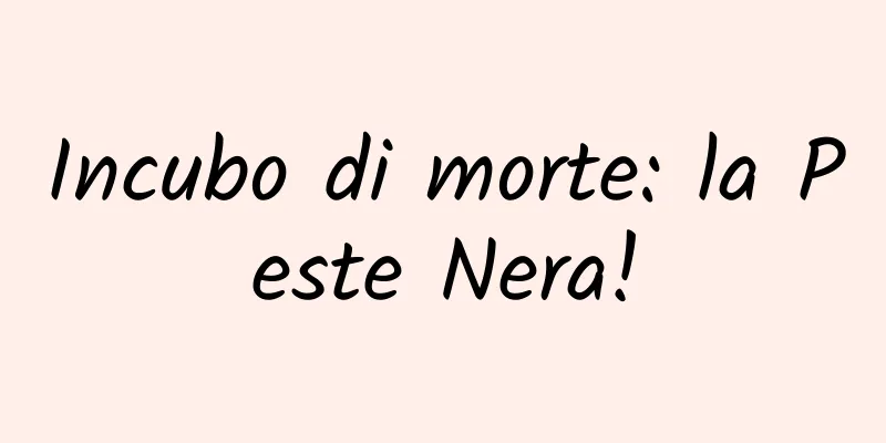 Incubo di morte: la Peste Nera!