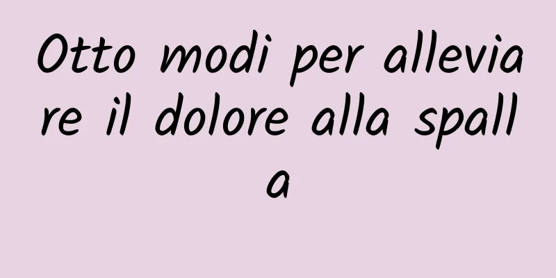 Otto modi per alleviare il dolore alla spalla