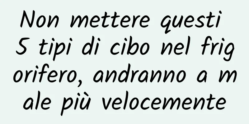 Non mettere questi 5 tipi di cibo nel frigorifero, andranno a male più velocemente
