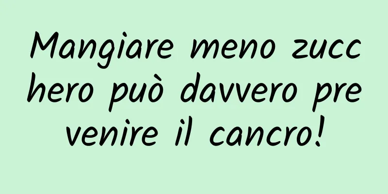 Mangiare meno zucchero può davvero prevenire il cancro!