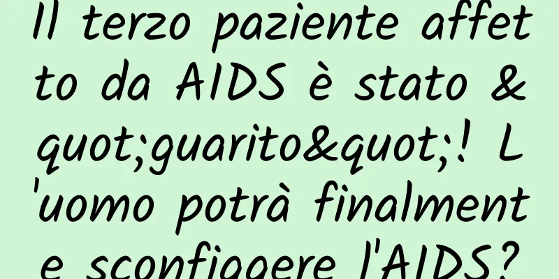 Il terzo paziente affetto da AIDS è stato "guarito"! L'uomo potrà finalmente sconfiggere l'AIDS?